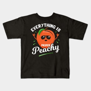 Everything Is Proper Peachy Kids T-Shirt